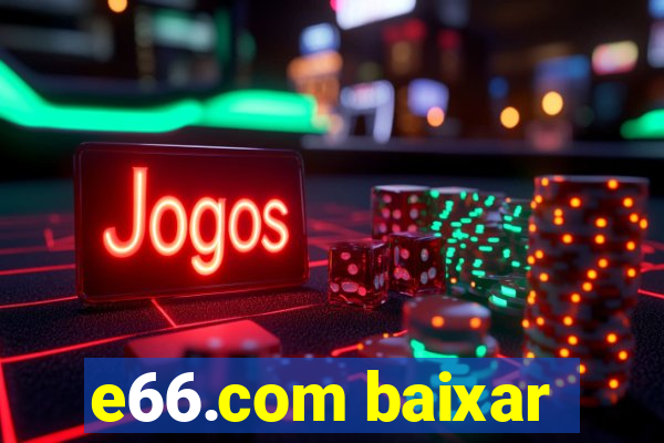 e66.com baixar